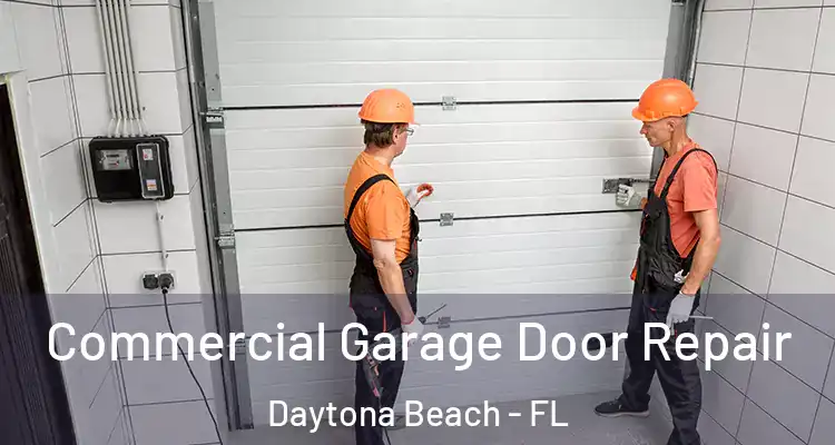 Commercial Garage Door Repair Daytona Beach - FL
