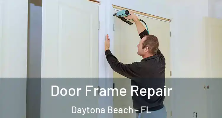 Door Frame Repair Daytona Beach - FL