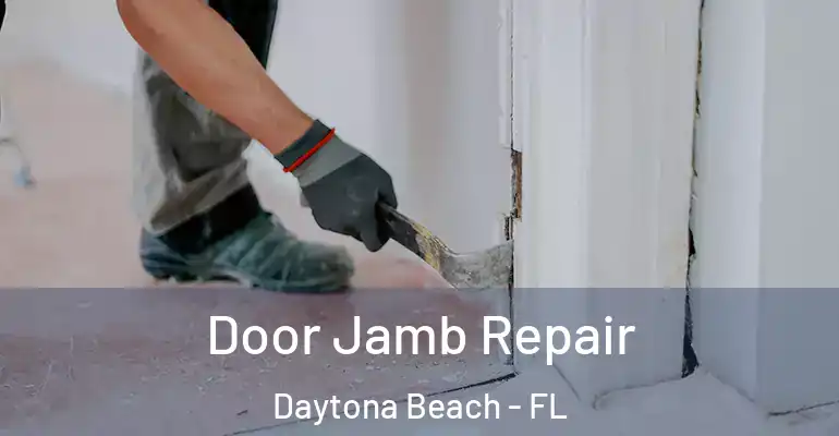 Door Jamb Repair Daytona Beach - FL