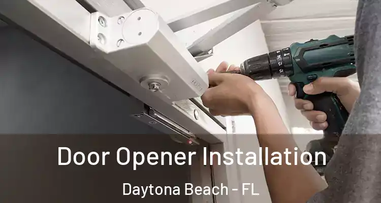 Door Opener Installation Daytona Beach - FL