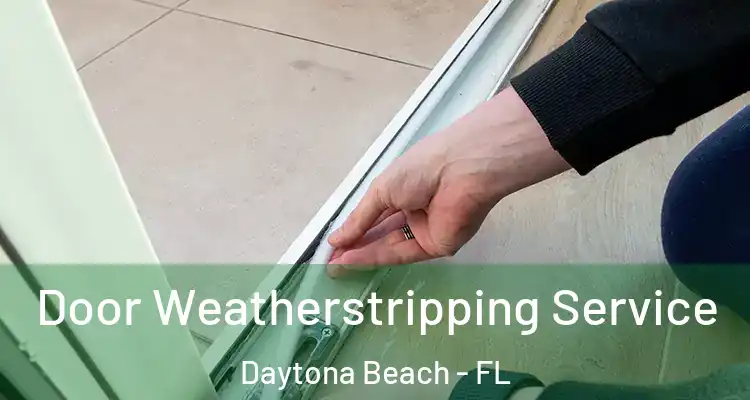 Door Weatherstripping Service Daytona Beach - FL