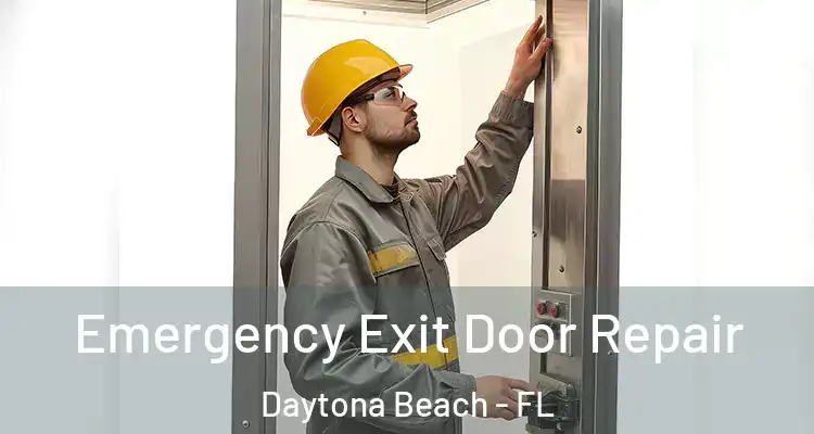 Emergency Exit Door Repair Daytona Beach - FL