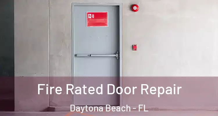 Fire Rated Door Repair Daytona Beach - FL