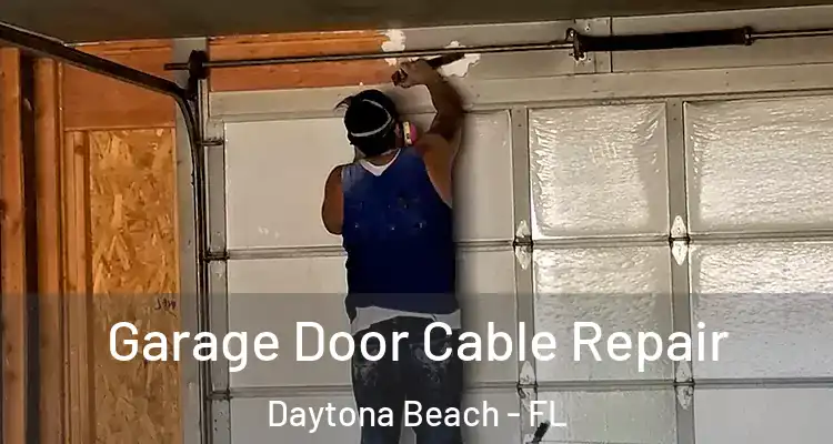 Garage Door Cable Repair Daytona Beach - FL