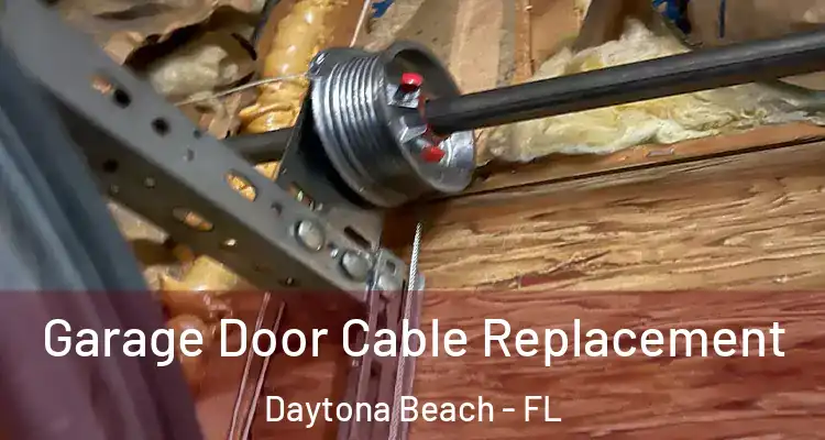 Garage Door Cable Replacement Daytona Beach - FL