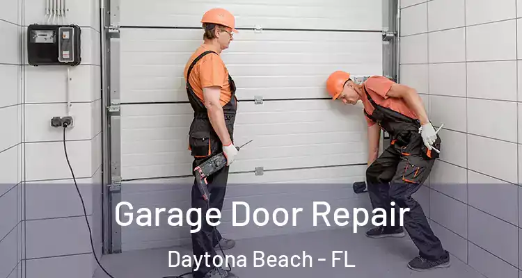 Garage Door Repair Daytona Beach - FL