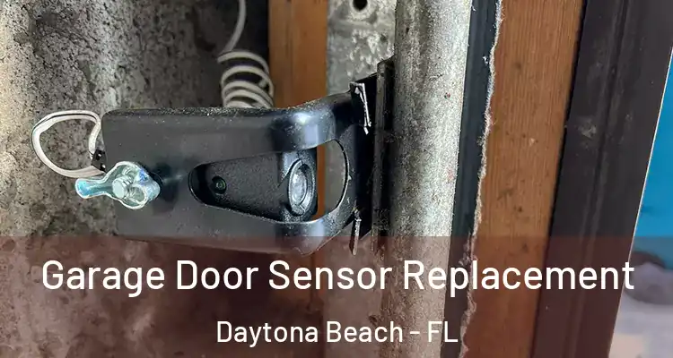 Garage Door Sensor Replacement Daytona Beach - FL