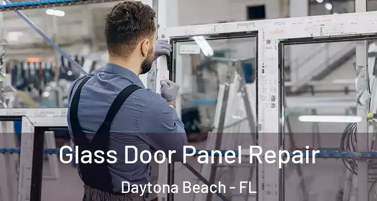 Glass Door Panel Repair Daytona Beach - FL