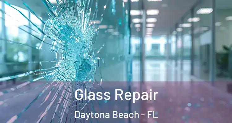 Glass Repair Daytona Beach - FL