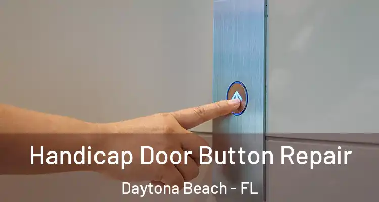 Handicap Door Button Repair Daytona Beach - FL