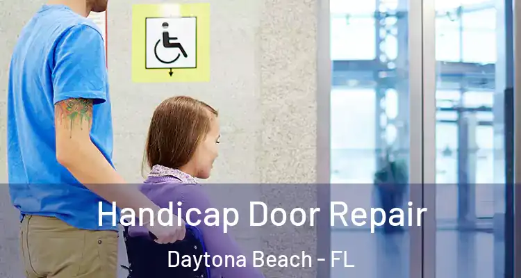 Handicap Door Repair Daytona Beach - FL
