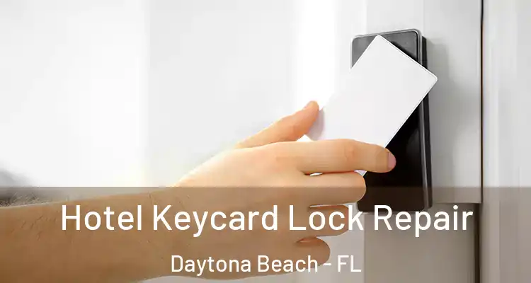 Hotel Keycard Lock Repair Daytona Beach - FL
