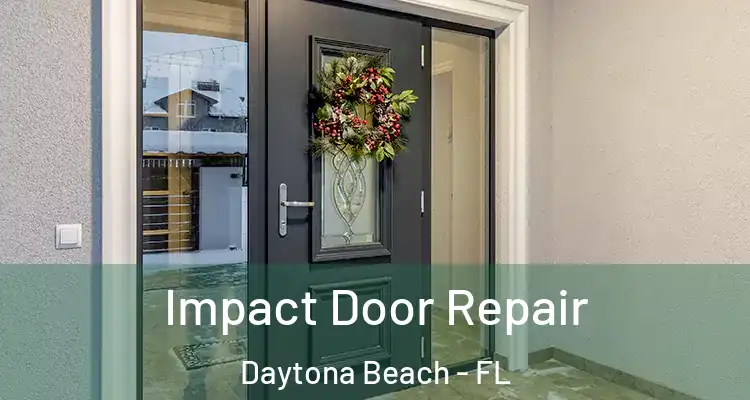Impact Door Repair Daytona Beach - FL