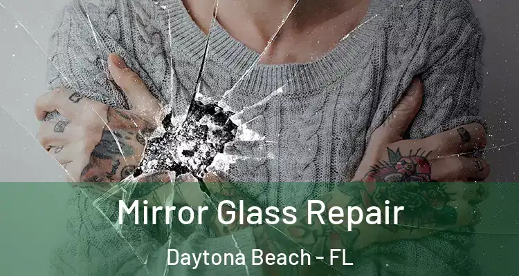 Mirror Glass Repair Daytona Beach - FL