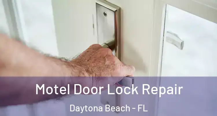 Motel Door Lock Repair Daytona Beach - FL