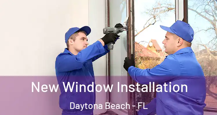 New Window Installation Daytona Beach - FL