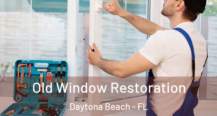 Old Window Restoration Daytona Beach - FL