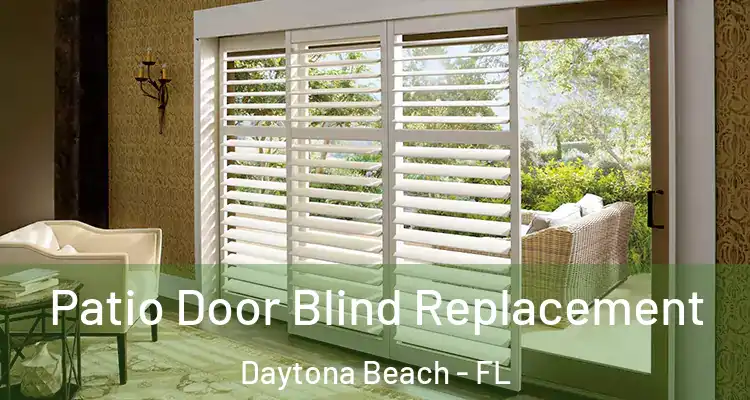 Patio Door Blind Replacement Daytona Beach - FL