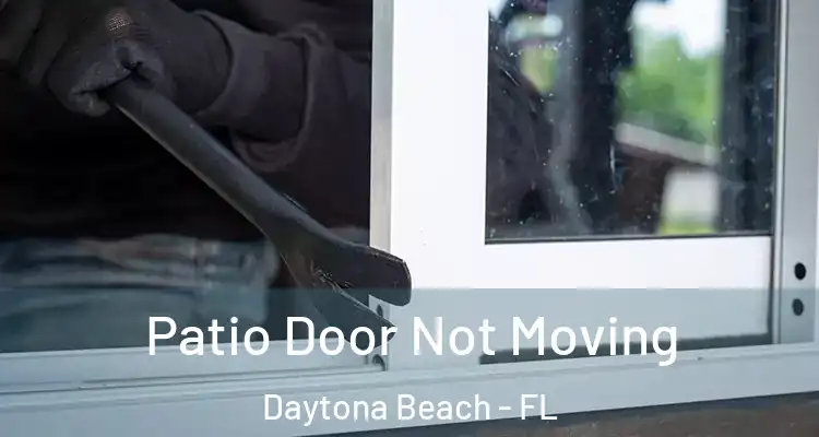 Patio Door Not Moving Daytona Beach - FL