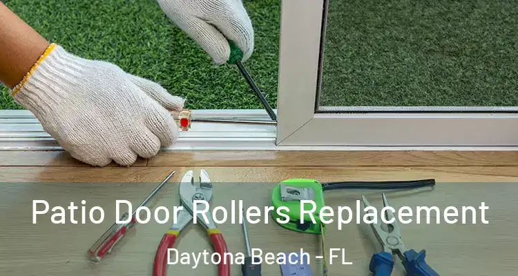 Patio Door Rollers Replacement Daytona Beach - FL