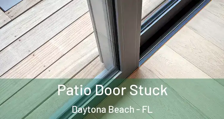 Patio Door Stuck Daytona Beach - FL