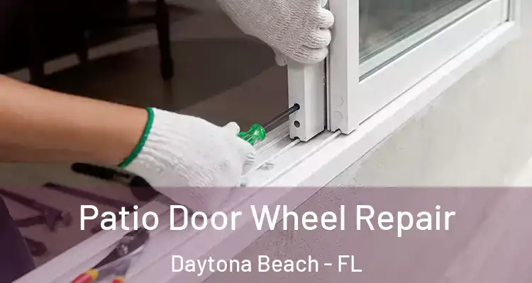 Patio Door Wheel Repair Daytona Beach - FL