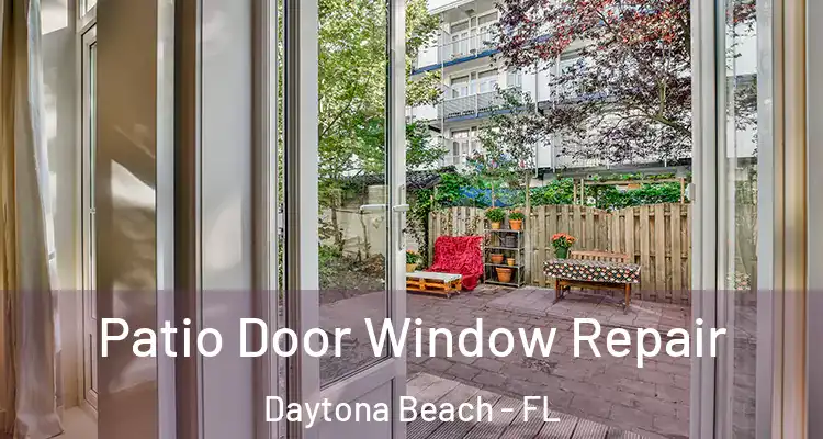 Patio Door Window Repair Daytona Beach - FL