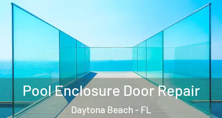 Pool Enclosure Door Repair Daytona Beach - FL