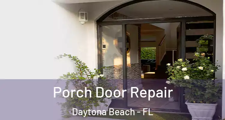 Porch Door Repair Daytona Beach - FL