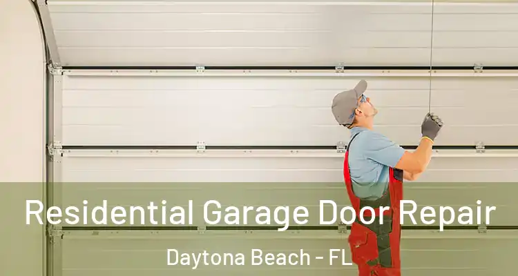 Residential Garage Door Repair Daytona Beach - FL