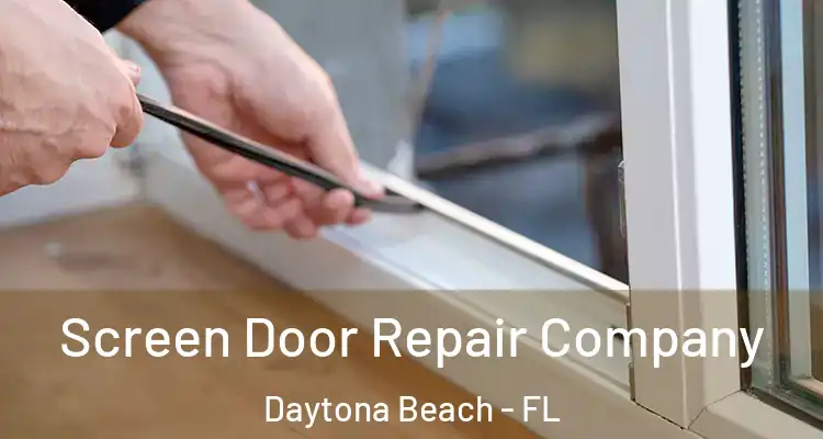 Screen Door Repair Company Daytona Beach - FL