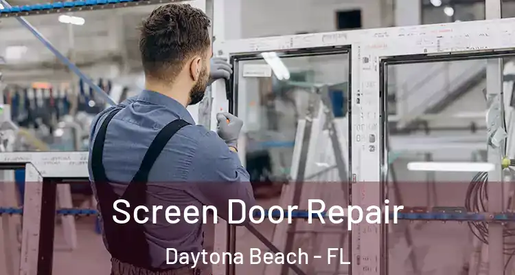 Screen Door Repair Daytona Beach - FL