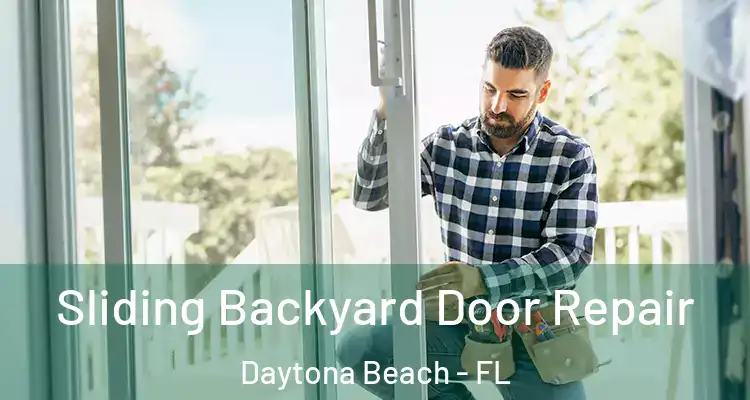 Sliding Backyard Door Repair Daytona Beach - FL