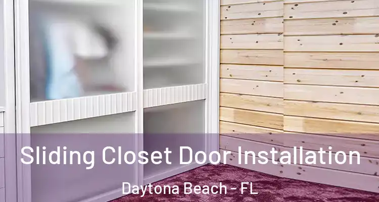 Sliding Closet Door Installation Daytona Beach - FL