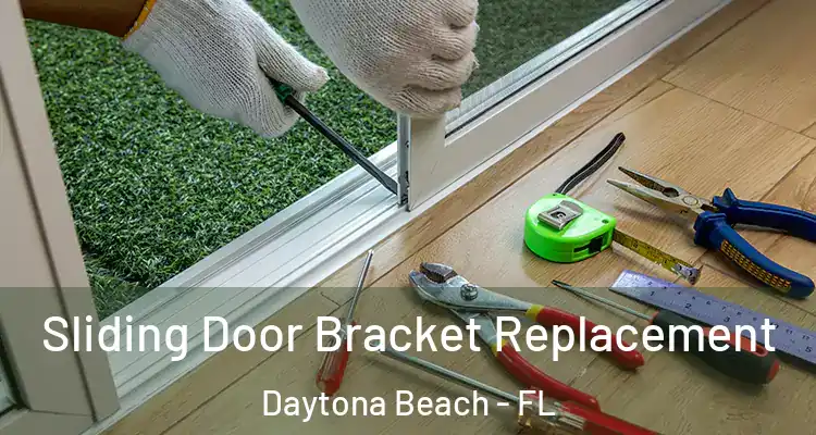 Sliding Door Bracket Replacement Daytona Beach - FL