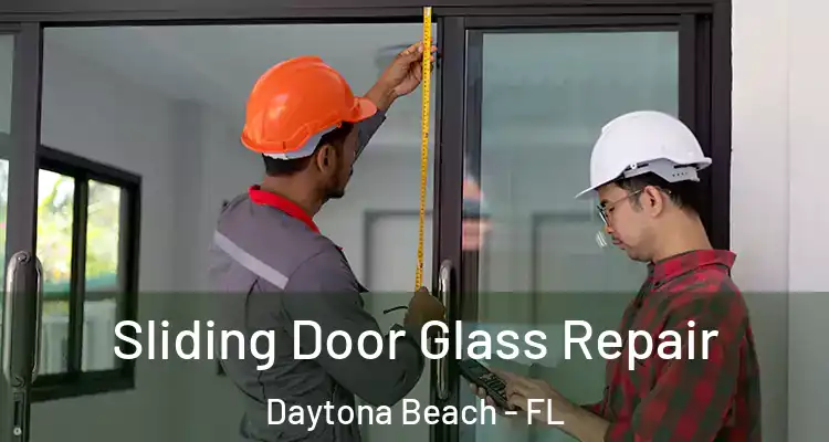 Sliding Door Glass Repair Daytona Beach - FL