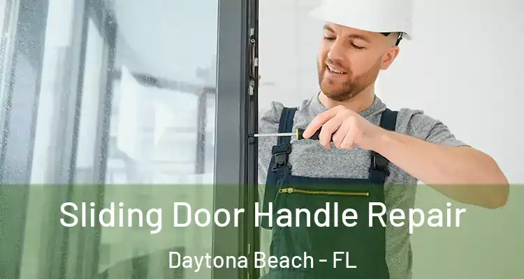Sliding Door Handle Repair Daytona Beach - FL