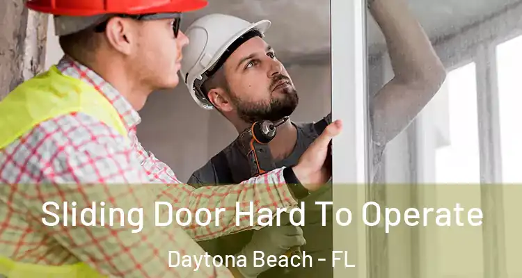 Sliding Door Hard To Operate Daytona Beach - FL