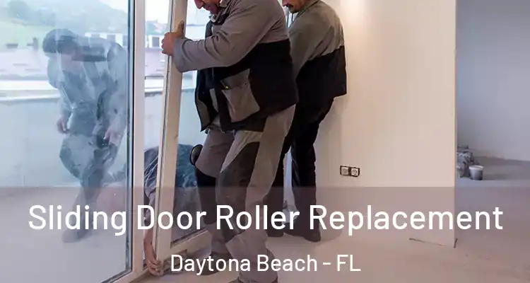 Sliding Door Roller Replacement Daytona Beach - FL