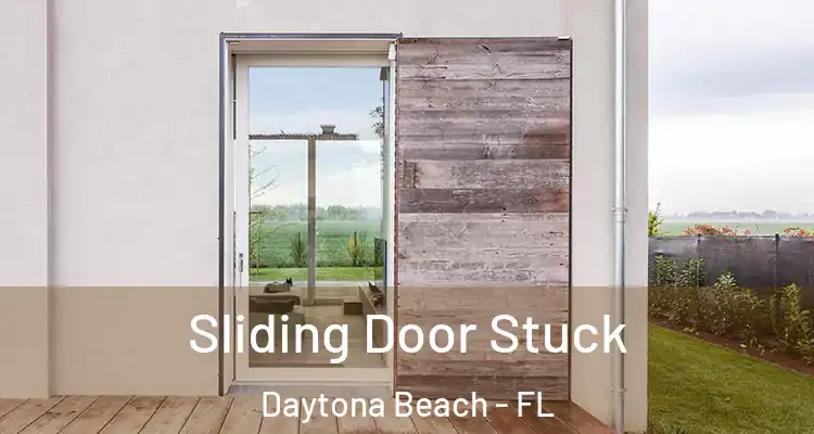 Sliding Door Stuck Daytona Beach - FL