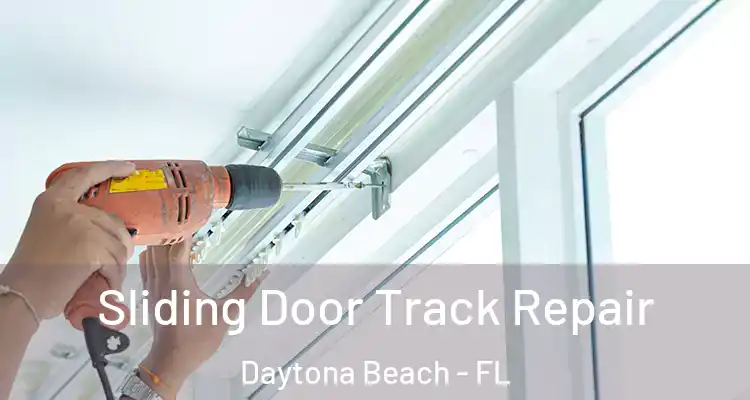 Sliding Door Track Repair Daytona Beach - FL