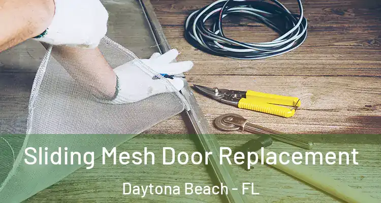 Sliding Mesh Door Replacement Daytona Beach - FL