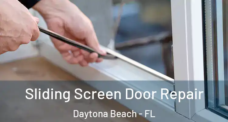 Sliding Screen Door Repair Daytona Beach - FL