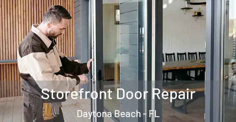 Storefront Door Repair Daytona Beach - FL